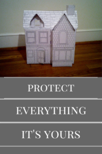 Protect everything including your house