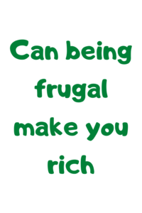 can being frugal make you rich